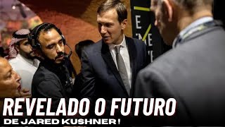 Jared Kushner revela seus planos daqui pra frente [upl. by Magda479]