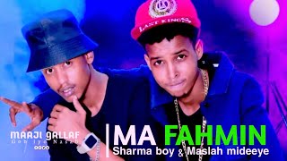 Sharma boy Ft Maslax mideeye hees cusub  Ma fahmin song 2022 [upl. by Isborne]