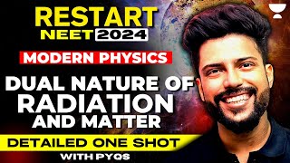 Detailed One Shot  Modern Physics Dual Nature of Radiation amp Matter  NEET 2024  Prateek Jain [upl. by Ginnifer469]