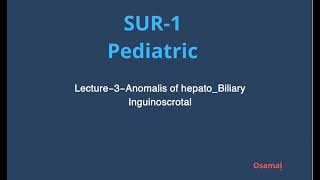 Lecture3SUR1Anomalis of hepatoBiliary Inguinoscrotal [upl. by Ennirak]