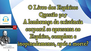 A lembrança da existência corporal para o Espírito  Questão 305  Audiobook  livro dos espíritos [upl. by Neruat798]