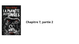 24La planète des singes Pierre Boulle Chapitre 7 partie 2 Livre audio [upl. by Wulf483]