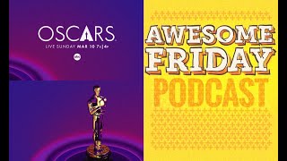 Oscars Special The 96th Academy Awards Predictions amp Preferences  Awesome Friday Podcast [upl. by Adav928]