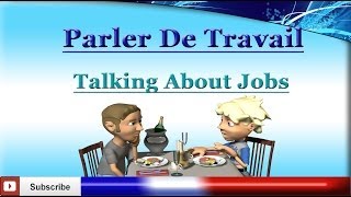 Learn French  Talk About Your Job  Work  Profession  Occupation  Parler de travail [upl. by Epuladaugairam]