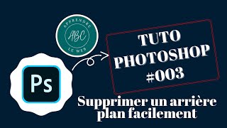 Tuto Photoshop 003  Supprimer un arrière plan facilement débutant  2022 [upl. by Ynneh]