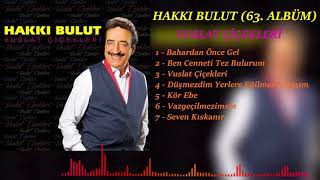 Hakkı Bulut  Vuslat Çiçekleri 2018 63 Albüm Yeni [upl. by Haynor]