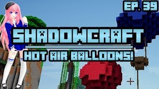 Hot Air Balloons  ShadowCraft  Ep 39 [upl. by Ymmas]