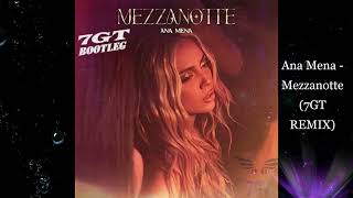 Ana Mena  Mezzanotte 7GT Bootleg Remix [upl. by Paik]