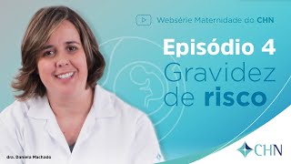 CHN Websérie Maternidade  Episódio 4  O que é gravidez de risco dra Daniela Machado [upl. by Hcurab]