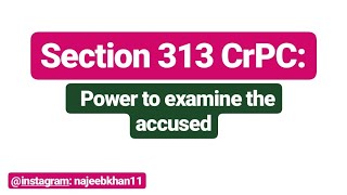 Section 313 CrPC Power to examine the accused [upl. by Adnuhser]