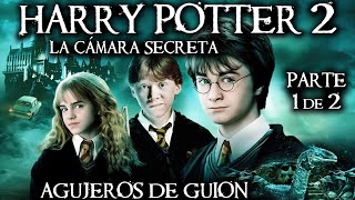 Agujeros de Guion HARRY POTTER 2 La Cámara Secreta PARTE 1 Errores review reseña y resumen [upl. by Avilo]