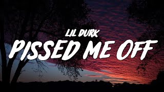 Lil Durk  Pissed Me Off Lyrics [upl. by Lehcor863]