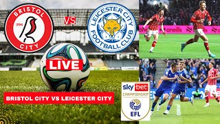 Bristol City vs Leicester City Live Stream EFL Championship Football Match Today Score Highlights FC [upl. by Ecertal341]