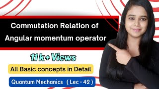 Commutation relation of angular momentum operators lec42 [upl. by Ardnasella]