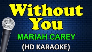 WITHOUT YOU  Mariah Carey HD Karaoke [upl. by Kallick]