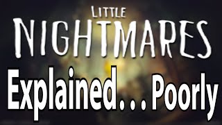 Poorly Explaining Little Nightmares [upl. by Crudden]