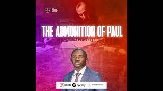 THE ADMONITION OF PAULApostle Tolu Agboola [upl. by Leuqram270]