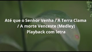 Até que o Senhor Venha  A Terra Clama  A morte Venceste Medley Playback [upl. by Savadove235]