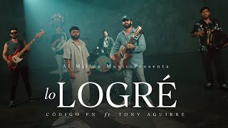 Lo Logre  Código FN amp Tony Aguirre Video Oficial [upl. by Ettesel]