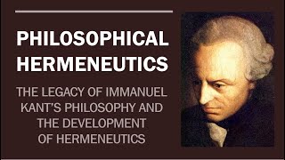 PHILOSOPHICAL HERMENEUTICS The Legacy of Immanuel Kant Part 1 [upl. by Ainolopa]