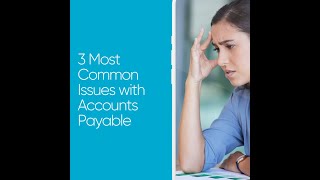 3 Most Common Issues with Accounts Payable [upl. by Nodarb]