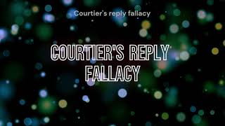 Courtiers Reply Fallacy Fallacies [upl. by Haerr]