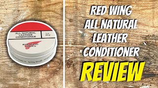 Red Wing All Natural Leather Conditioner  Review [upl. by Icnan]