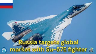 Russia targets global market with Su 57E fighter [upl. by Axe695]