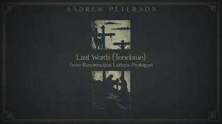 quotLast Words Tenebraequot by Andrew Peterson [upl. by Yran534]