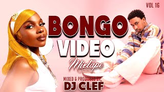 BONGO VIDEO MIX 2024  VOL 16 DJ CLEF FINEST BONGO MIX  JAY MELODY PHINADIAMONDKUSAHMARIOO [upl. by Shana988]