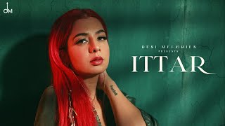 Ittar  Jasmine Sandlas  BPraak  Jaani  Arvindr Khaira  Desi Melodies [upl. by Diego]