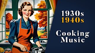 Vintage Music For Cooking In Autumn 👨🏻‍🍳🍁  1930s  1940s  Nostalgic Swing amp Jazz  1 Hour [upl. by Gensler]