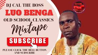 LUO BENGA OLD SCHOOL MIXTAPE DJ CAL 2023 [upl. by Sabra620]