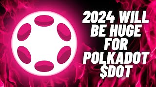 Why 2024 Will Be A Huge Year For Polkadot DOT [upl. by Lenette]