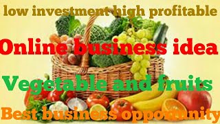 Vegetables and fruits business  startup idea  online business  Business gyan [upl. by Peedus]