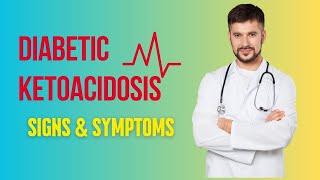 Signs And Symptoms Of Diabetic Ketoacidosis [upl. by Neggem]