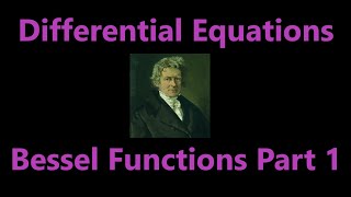 Bessel Functions 1  Differential Equations [upl. by Atcele]