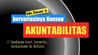 Ide Dasar dan Konsep AKUNTABILITAS [upl. by Arlee]