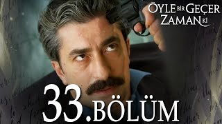 Öyle Bir Geçer Zaman Ki 33 Bölüm  Full Bölüm [upl. by Easton350]