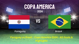 Paraguay vs Brazil Copa America 2024 All Goals amp Highlights [upl. by Kylander496]