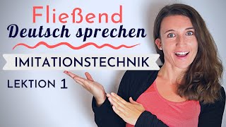 Lektion 1  Fließend und akzentfrei Deutsch sprechen lernen mit der Imitationstechnik [upl. by Fausta]