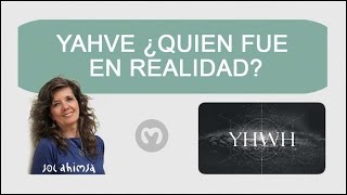 YAHVE ¿QUIEN FUE EN REALIDAD [upl. by Ennoira]