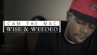 Cam The Mac quotWise amp Weededquot Official Video [upl. by Leena143]