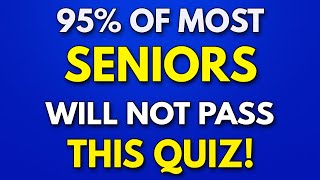 95 Of SENIORS Will FAIL This Trivia Quiz  General Knowledge Quiz [upl. by Milla]