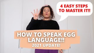 HOW TO SPEAK EGG LANGUAGE 2021 UPDATE 4 EASY STEPS TO MASTER IT [upl. by Kristos]