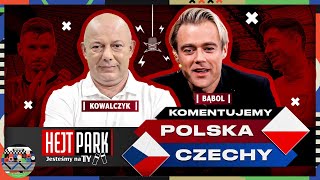 KOWAL I DAMIAN BĄBOL KOMENTUJĄ POLSKA  CZECHY  HEJT PARK JESTEŚMY NA TY PRZED MECZEM [upl. by Isaiah518]