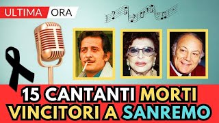 15 CANTANTI Famosi Italiani MORTI vincitori di SANREMO [upl. by Ainsley110]