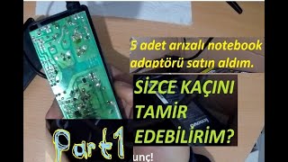 Arızalı notebook adaptör tamir serisi PART 1 [upl. by Joseito]