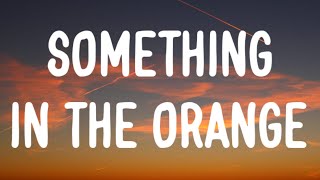 Zach Bryan  Something In The Orange Lyrics [upl. by Ettenig]