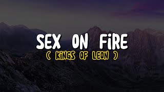 Kings of Leon  Sex on Fire Lyrics [upl. by Torrin]